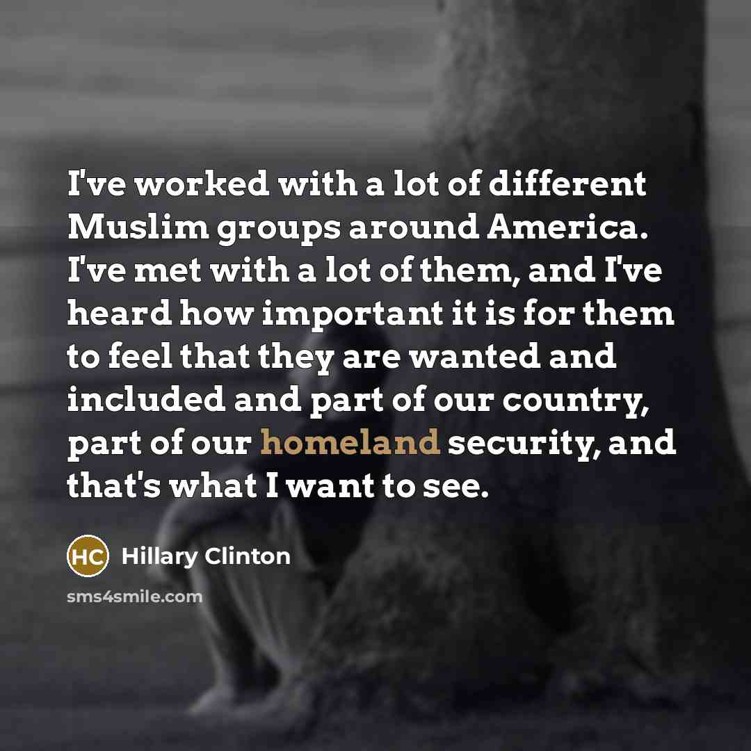 “I've worked with a lot of different Muslim groups around…” quote by Hillary Clinton