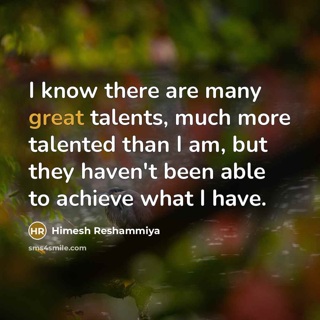 “I know there are many great talents, much more talented…” quote by Himesh Reshammiya