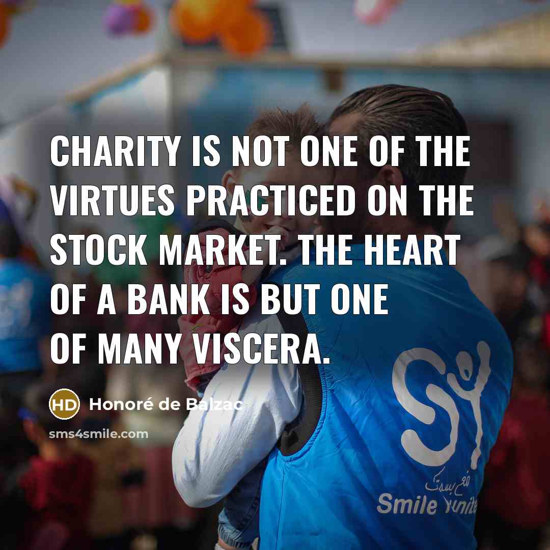 “Charity is not one of the virtues practiced on the…” quote by Honore de Balzac