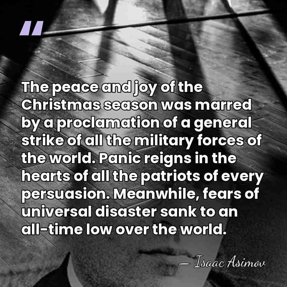 The peace and joy of the Christmas season was marred by a&hellip; - Isaac Asimov