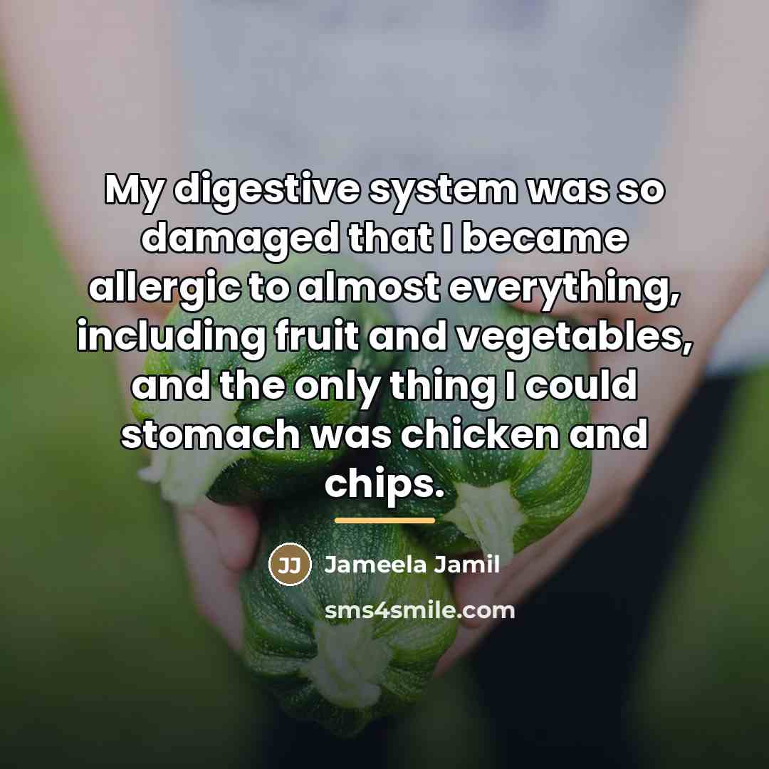 “My digestive system was so damaged that I became allergic…” quote by Jameela Jamil