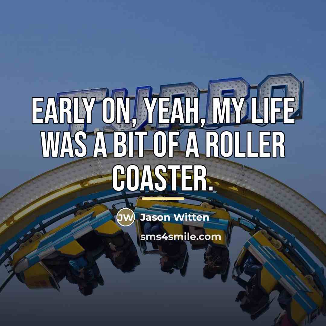 “Early on, yeah, my life was a bit of a…” quote by Jason Witten