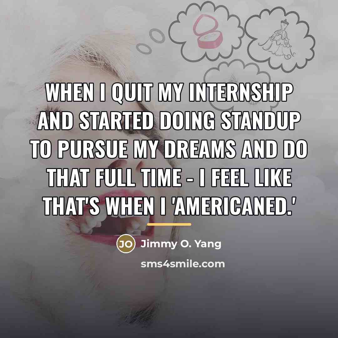 “When I quit my internship and started doing standup to…” quote by Jimmy O. Yang