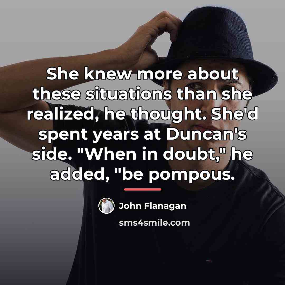 “She knew more about these situations than she realized, he…” quote by John Flanagan