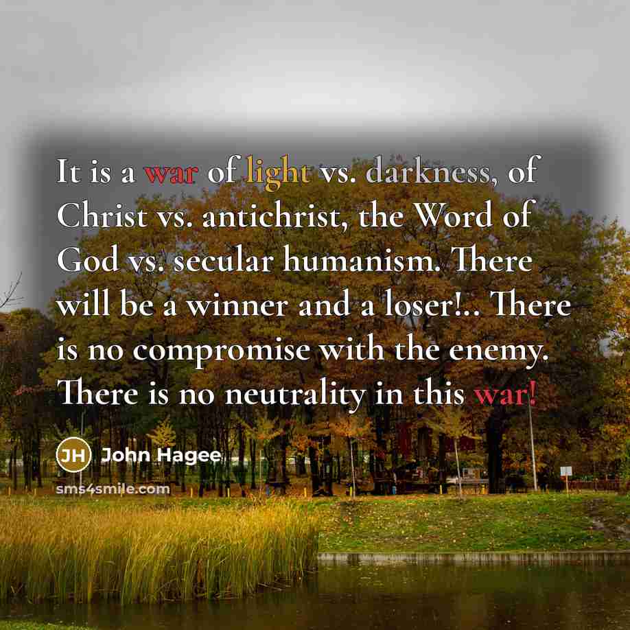 “It is a war of light vs. darkness, of Christ…” quote by John Hagee