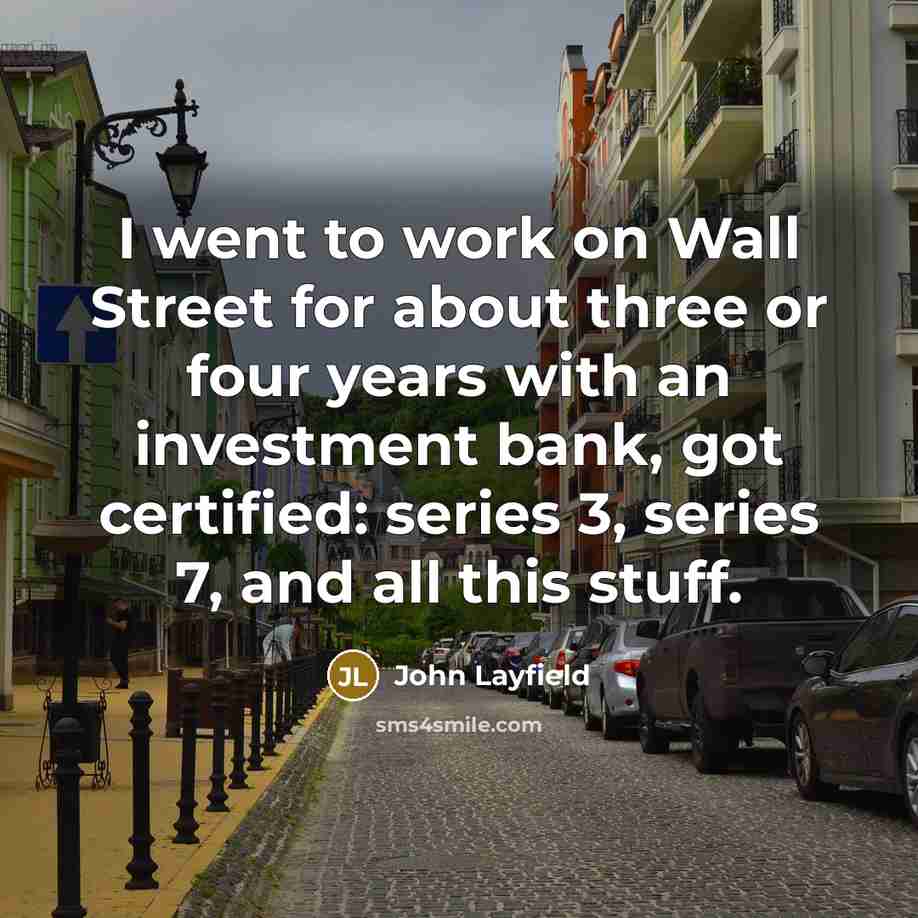 “I went to work on Wall Street for about three…” quote by John Layfield