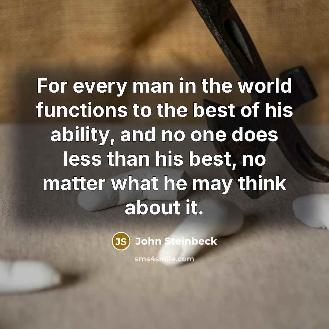 “For every man in the world functions to the best…” quote by John Steinbeck