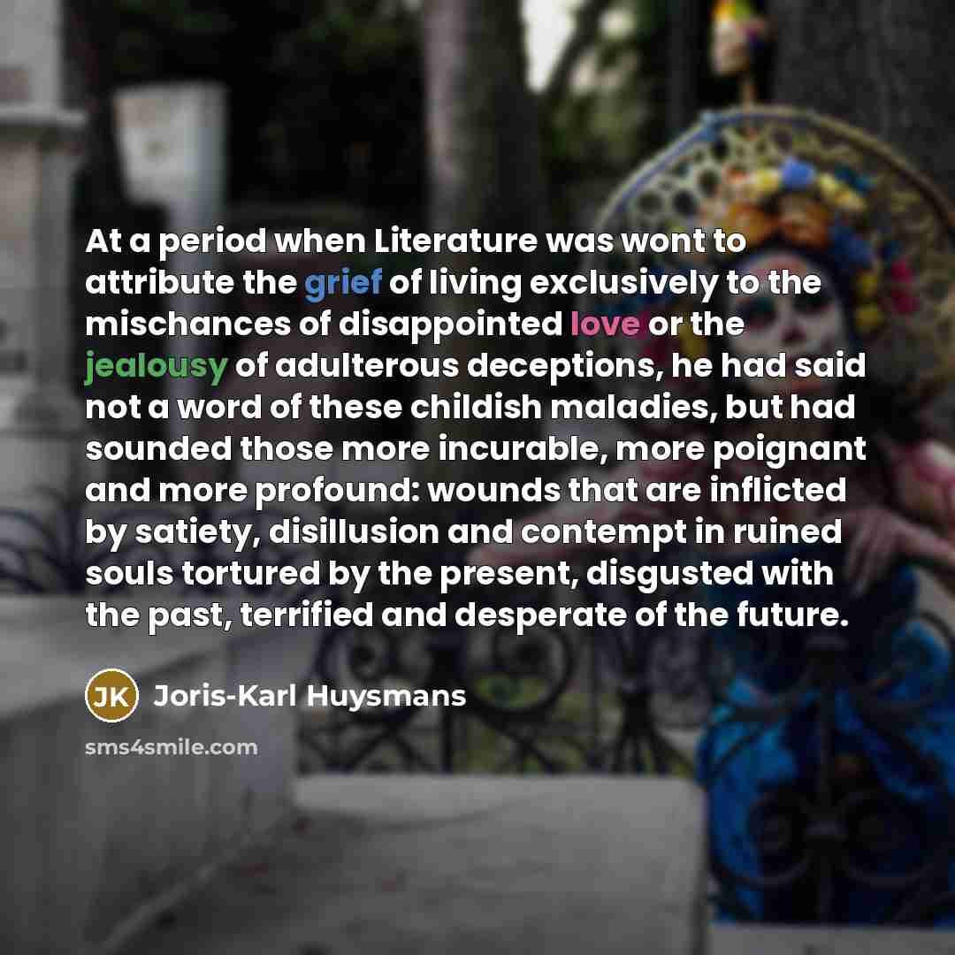 “At a period when Literature was wont to attribute the…” quote by Joris-Karl Huysmans
