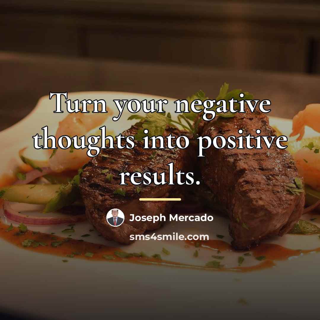 “Turn your negative thoughts into positive results.…” quote by Joseph Mercado