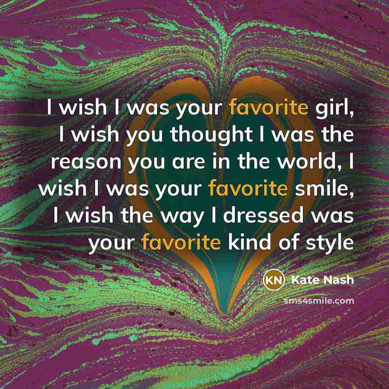 “I wish I was your favorite girl, I wish you…” quote by Kate Nash