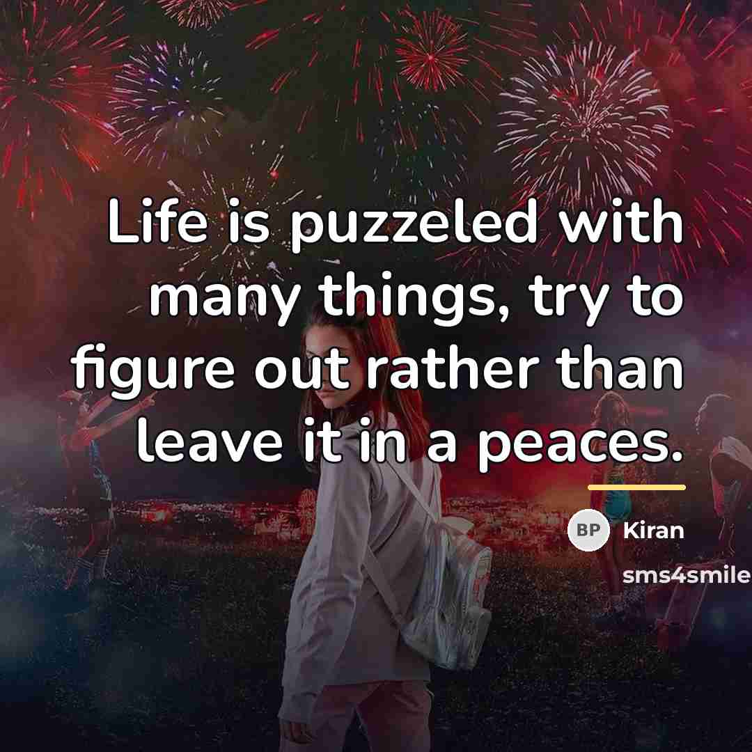 “Life is puzzeled with many things, try to figure out…” quote by Kiran