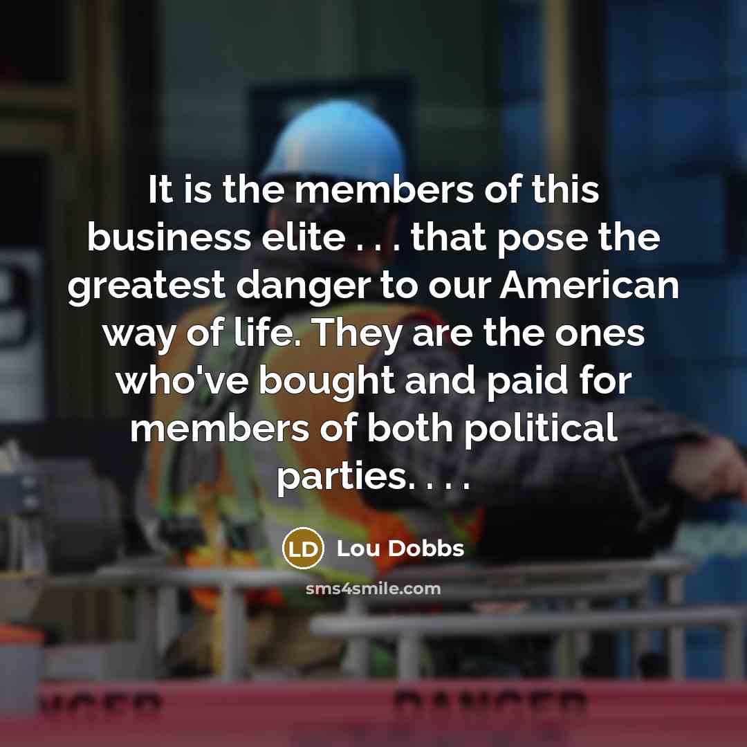 “It is the members of this business elite . .…” quote by Lou Dobbs