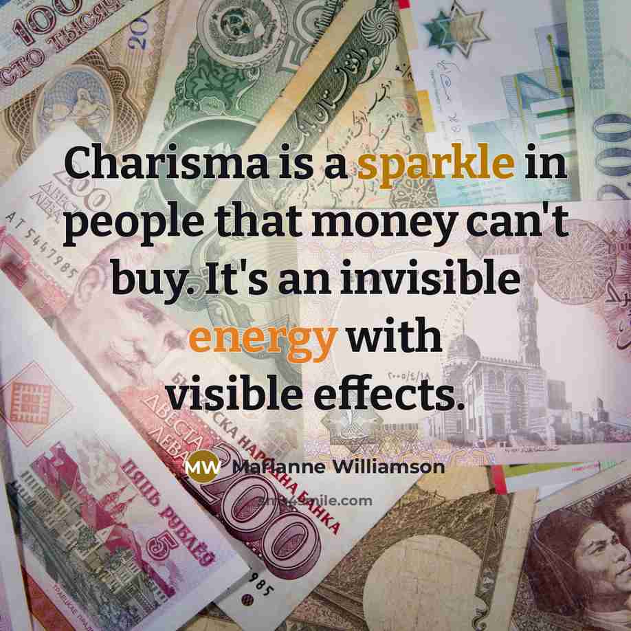 “Charisma is a sparkle in people that money can't buy.…” quote by Marianne Williamson
