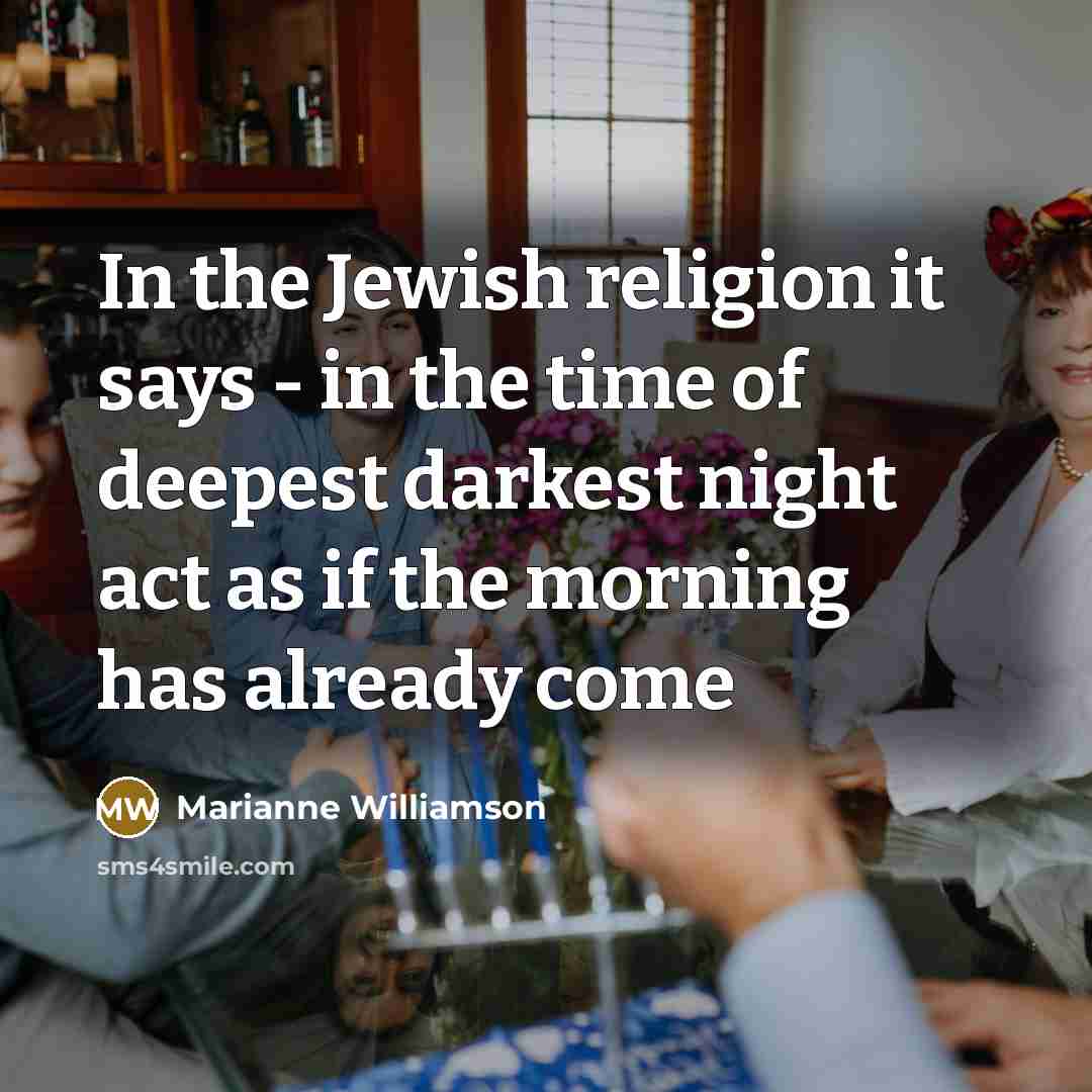 “In the Jewish religion it says - in the time…” quote by Marianne Williamson