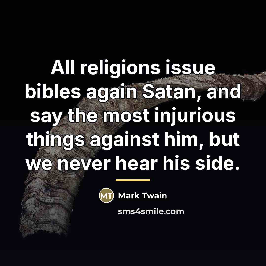 “All religions issue bibles again Satan, and say the most…” quote by Mark Twain