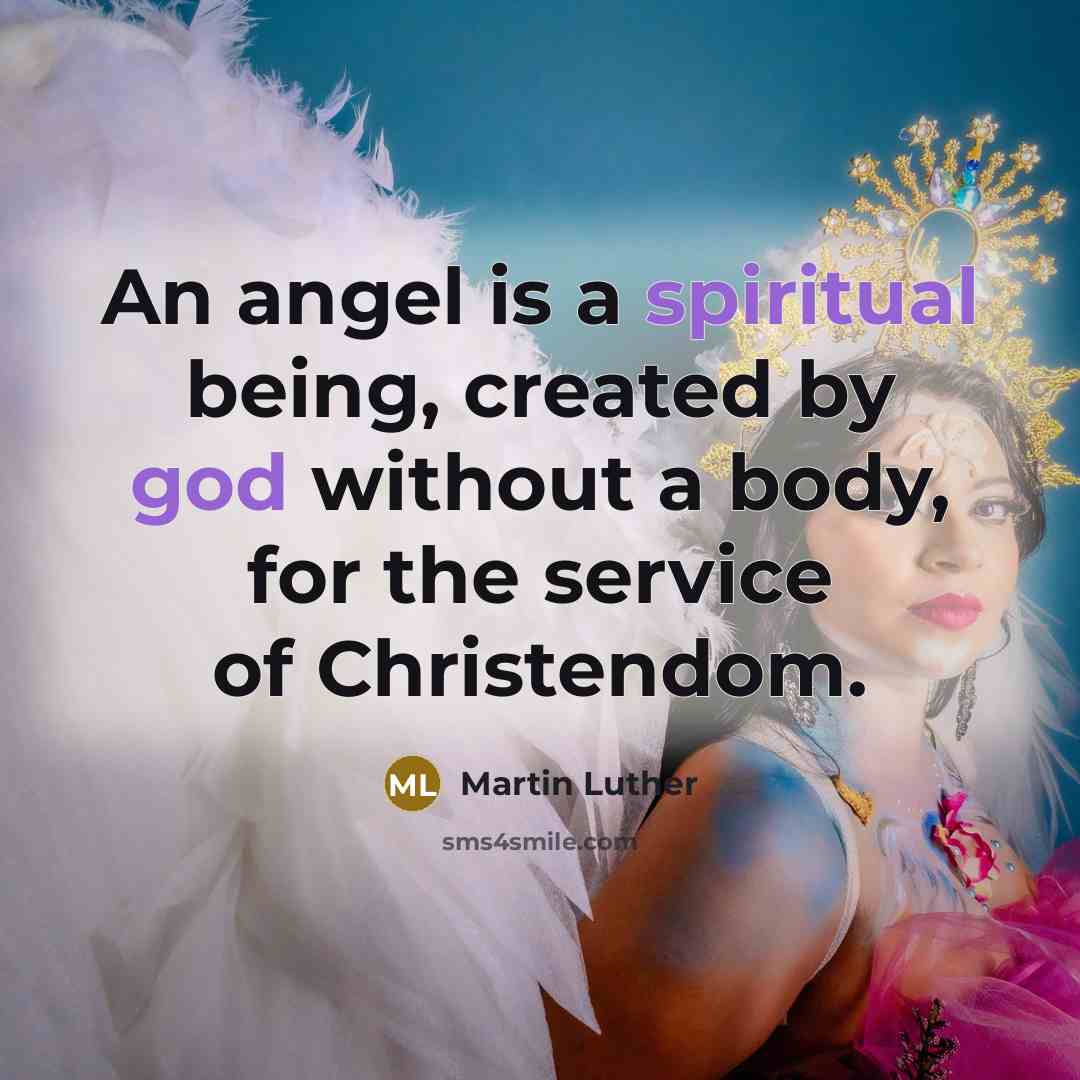 “An angel is a spiritual being, created by god without…” quote by Martin Luther