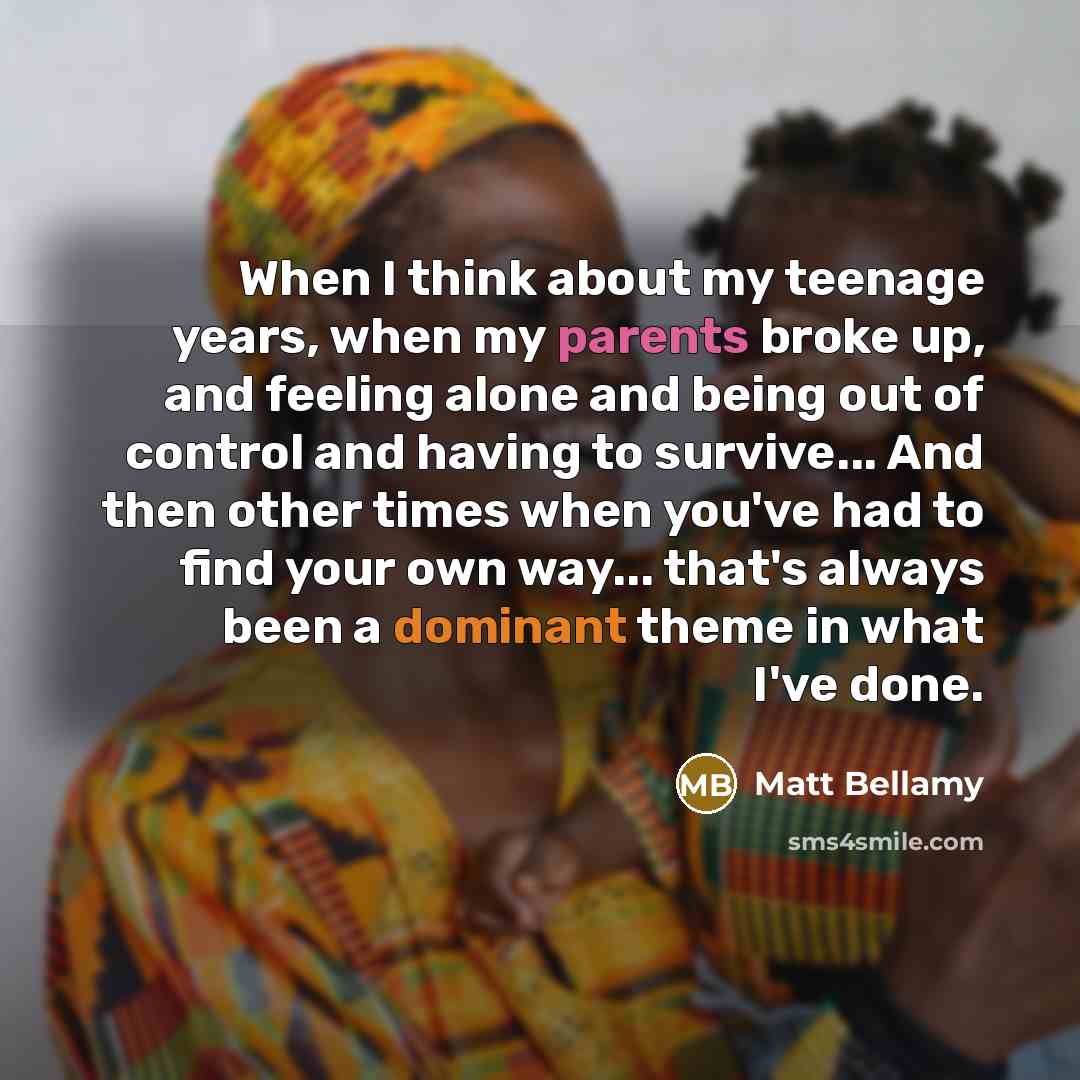 “When I think about my teenage years, when my parents…” quote by Matt Bellamy