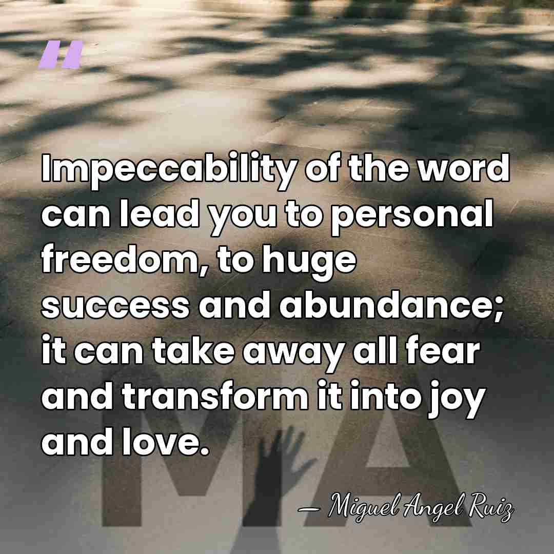 Impeccability of the word can lead you to personal freedom, to huge&hellip; - Miguel Angel Ruiz
