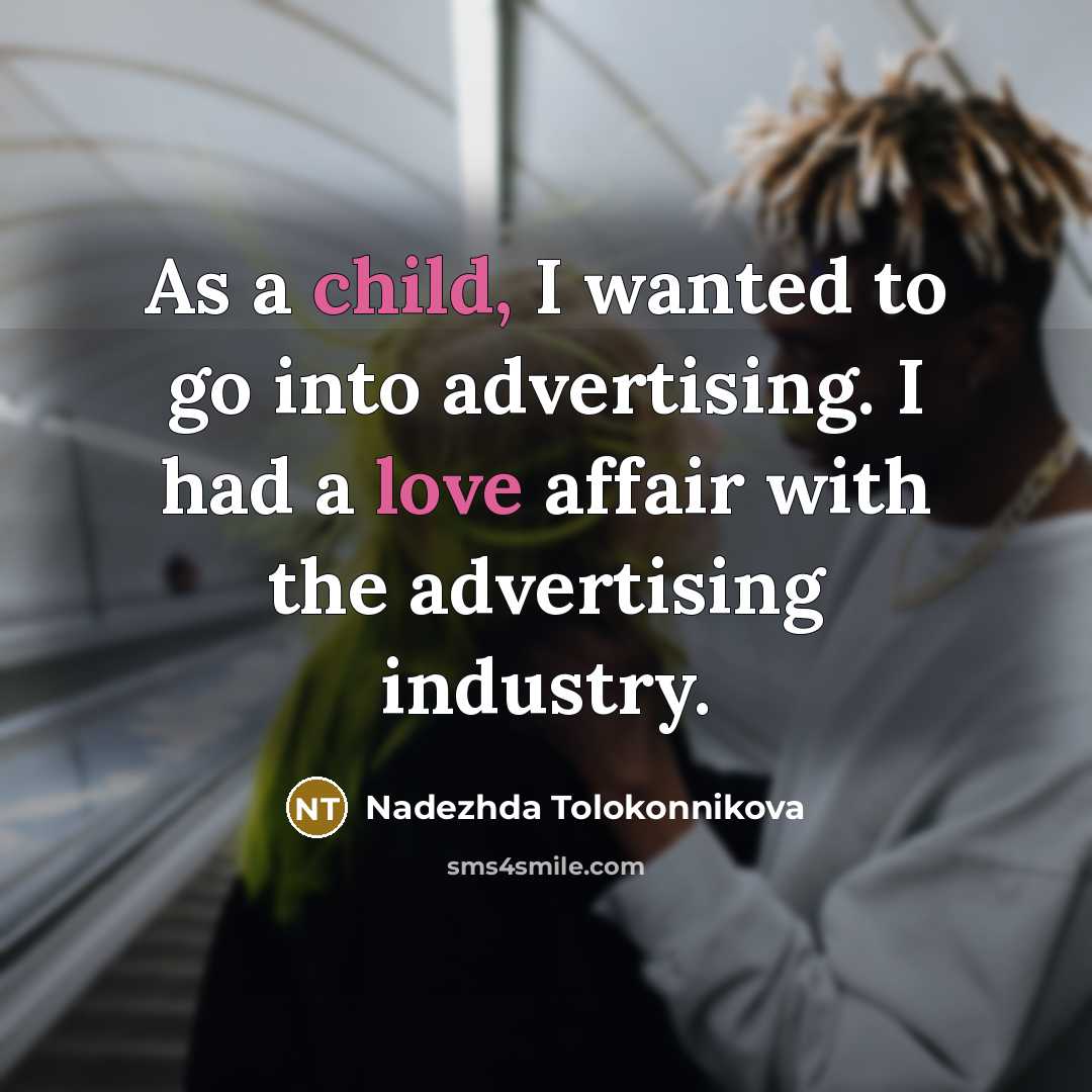 “As a child, I wanted to go into advertising. I…” quote by Nadezhda Tolokonnikova