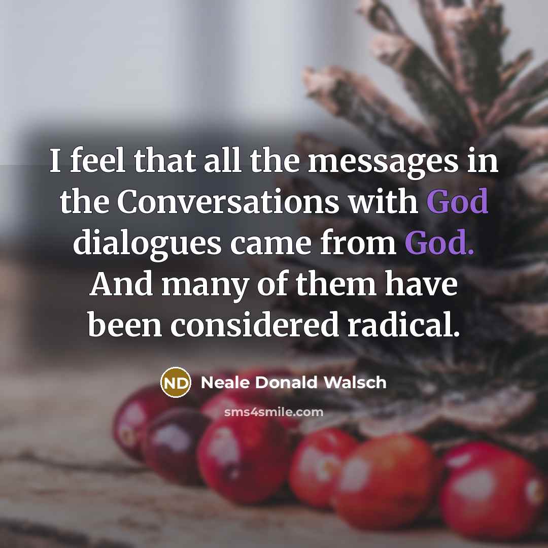 “I feel that all the messages in the Conversations with…” quote by Neale Donald Walsch