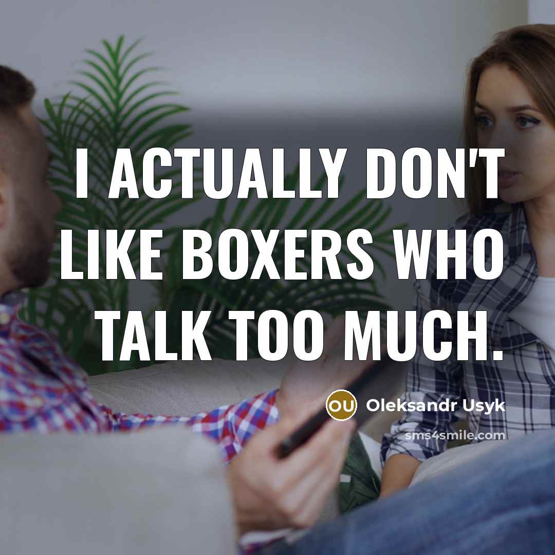 “I actually don't like boxers who talk too much.…” quote by Oleksandr Usyk