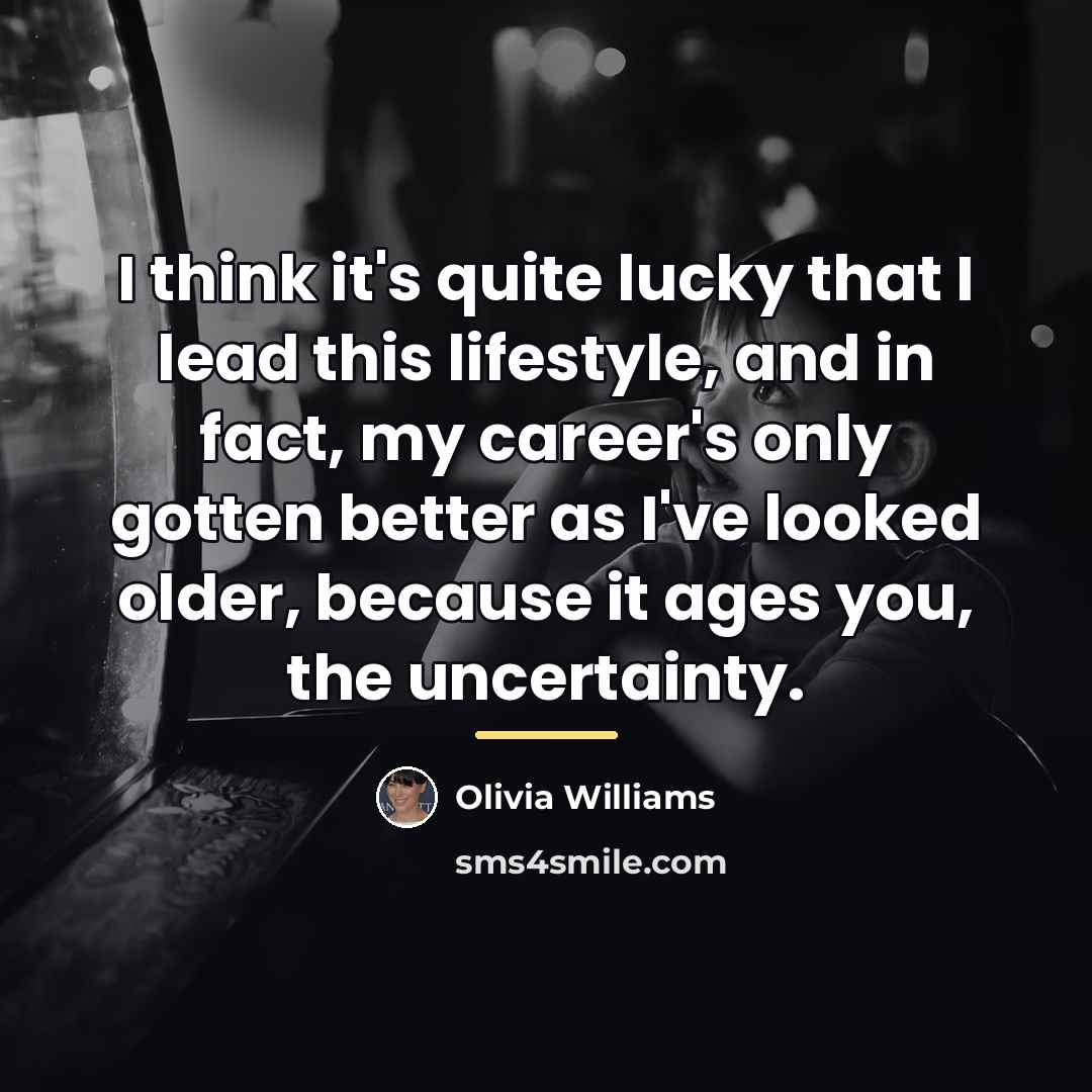 “I think it's quite lucky that I lead this lifestyle,…” quote by Olivia Williams