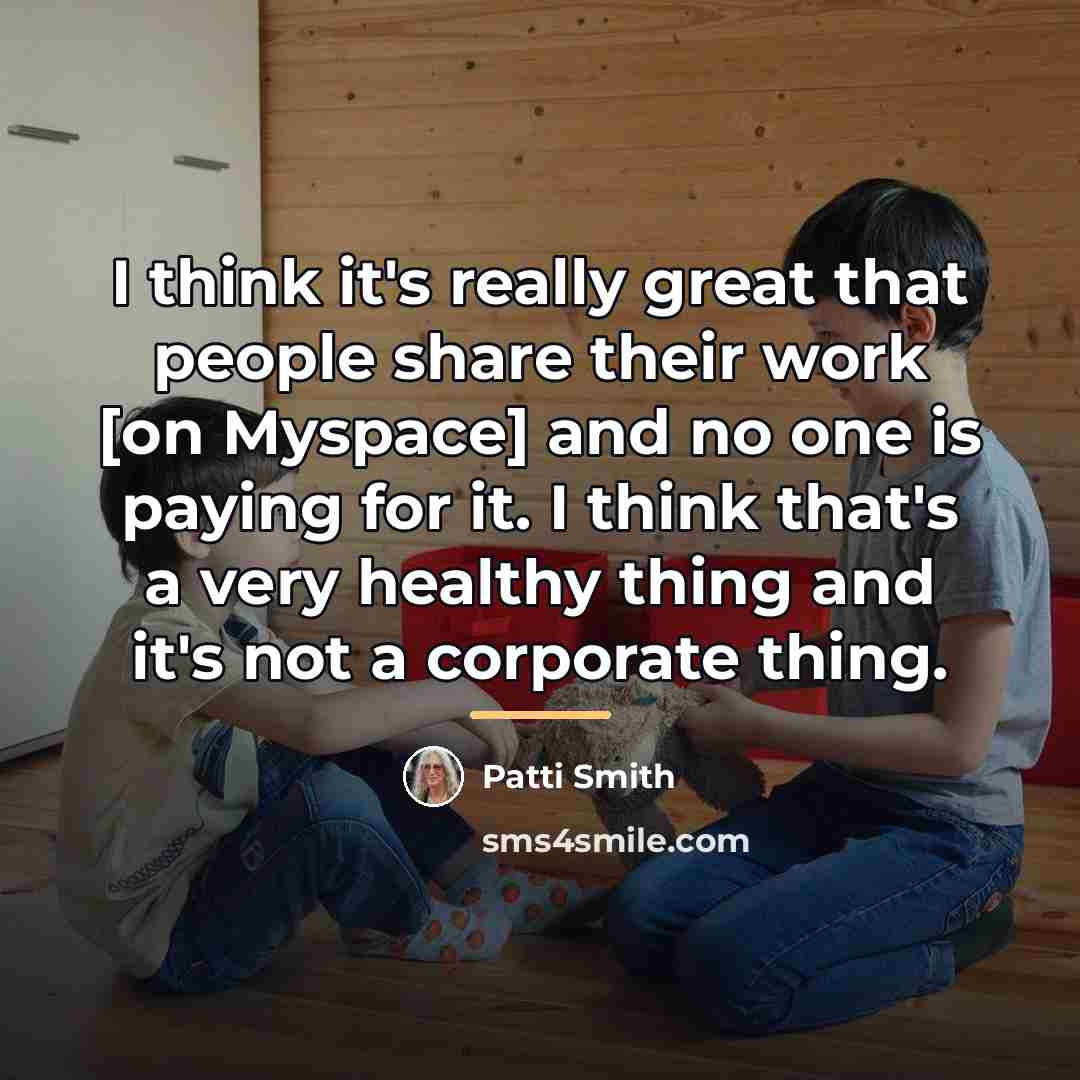 “I think it's really great that people share their work…” quote by Patti Smith