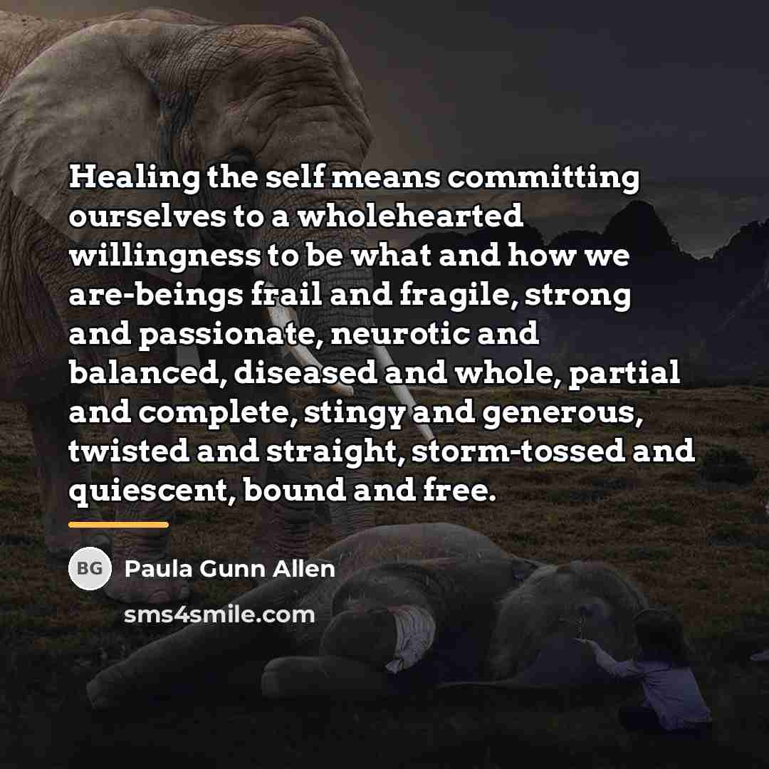 “Healing the self means committing ourselves to a wholehearted willingness…” quote by Paula Gunn Allen