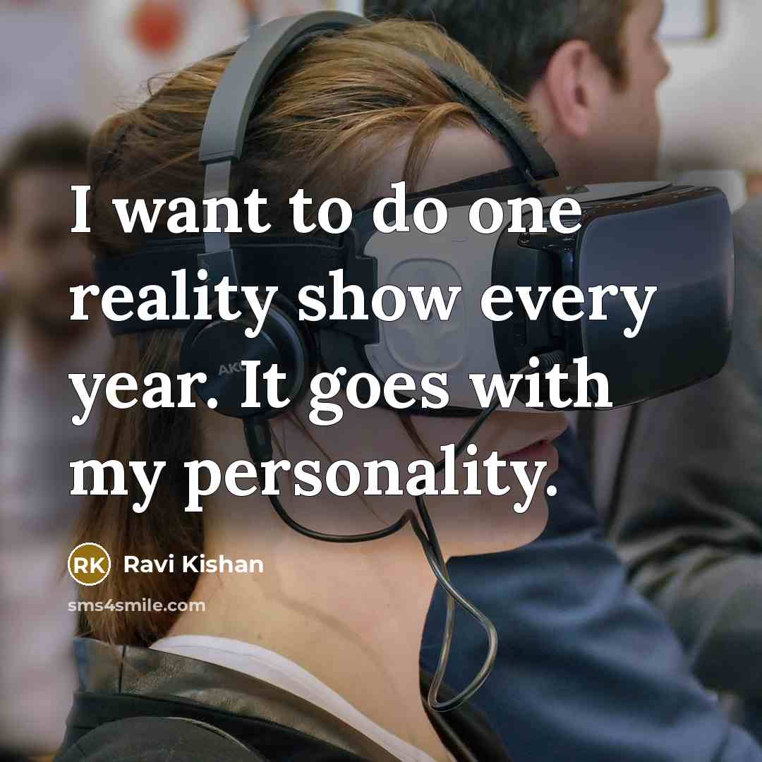 “I want to do one reality show every year. It…” quote by Ravi Kishan