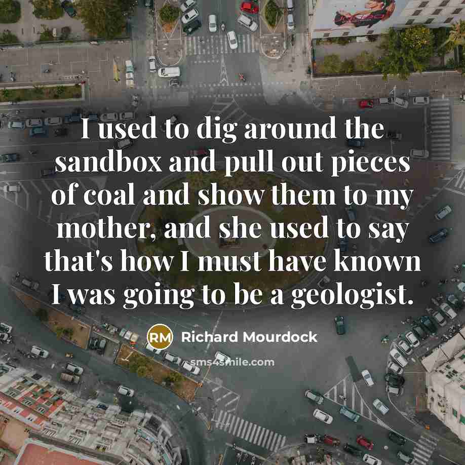 “I used to dig around the sandbox and pull out…” quote by Richard Mourdock
