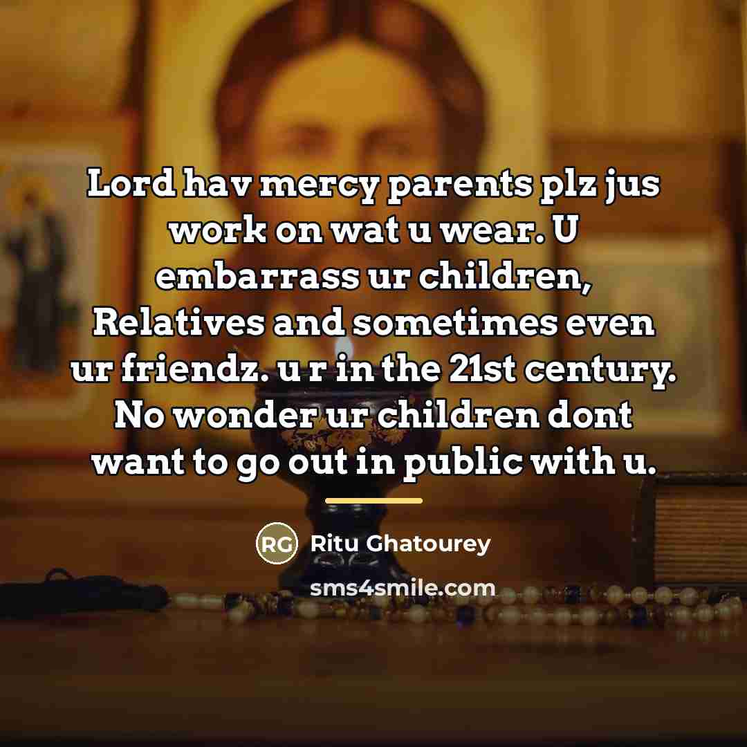 “Lord hav mercy parents plz jus work on wat u…” quote by Ritu Ghatourey