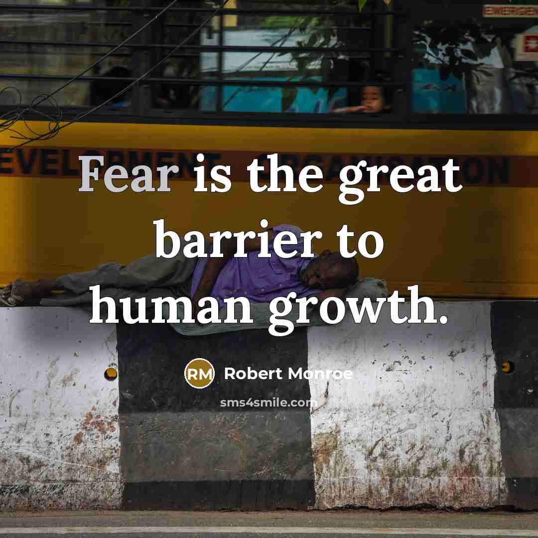 “Fear is the great barrier to human growth.…” quote by Robert Monroe