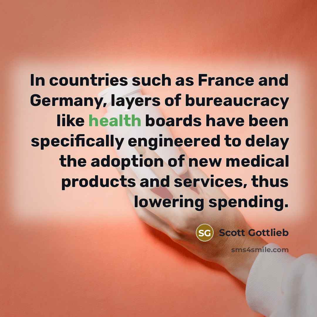 “In countries such as France and Germany, layers of bureaucracy…” quote by Scott Gottlieb