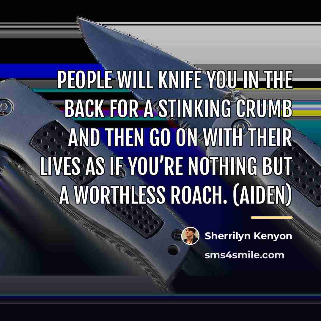 “People will knife you in the back for a stinking…” quote by Sherrilyn Kenyon