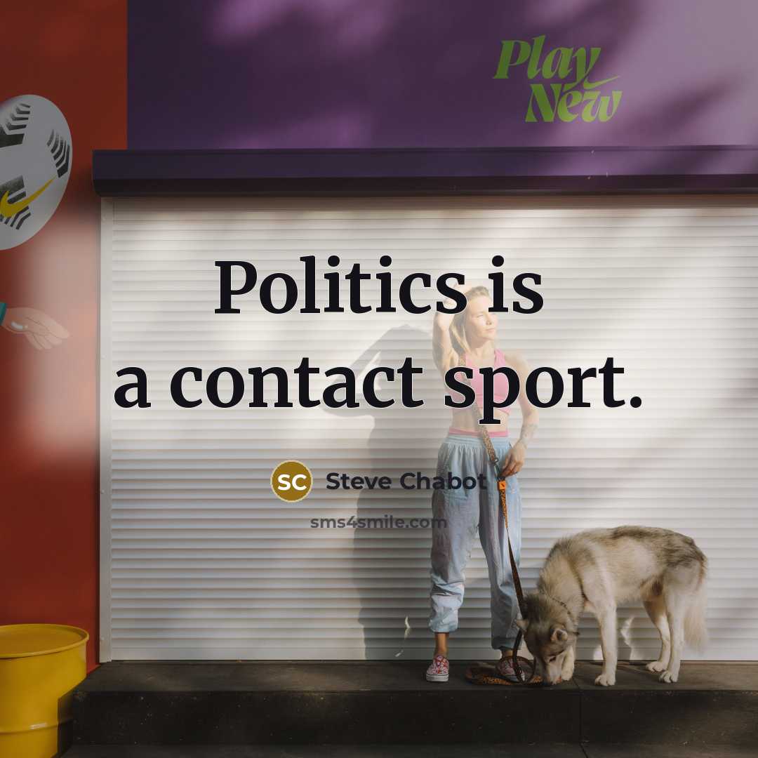 “Politics is a contact sport.…” quote by Steve Chabot