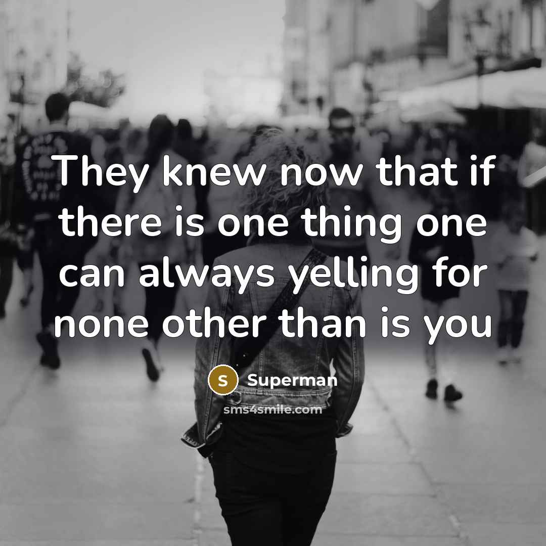 “They knew now that if there is one thing one…” quote by Superman