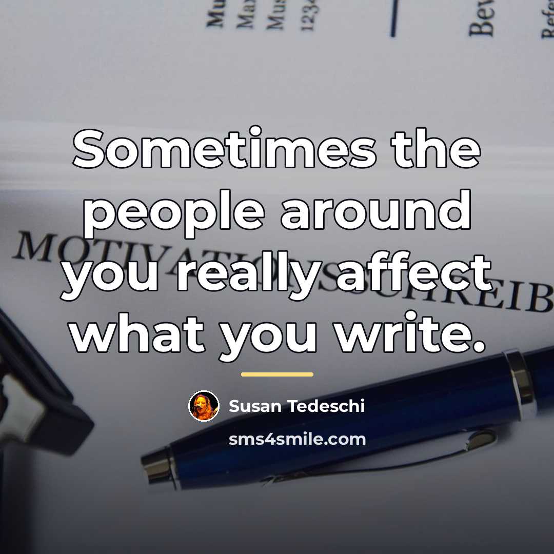 “Sometimes the people around you really affect what you write.…” quote by Susan Tedeschi