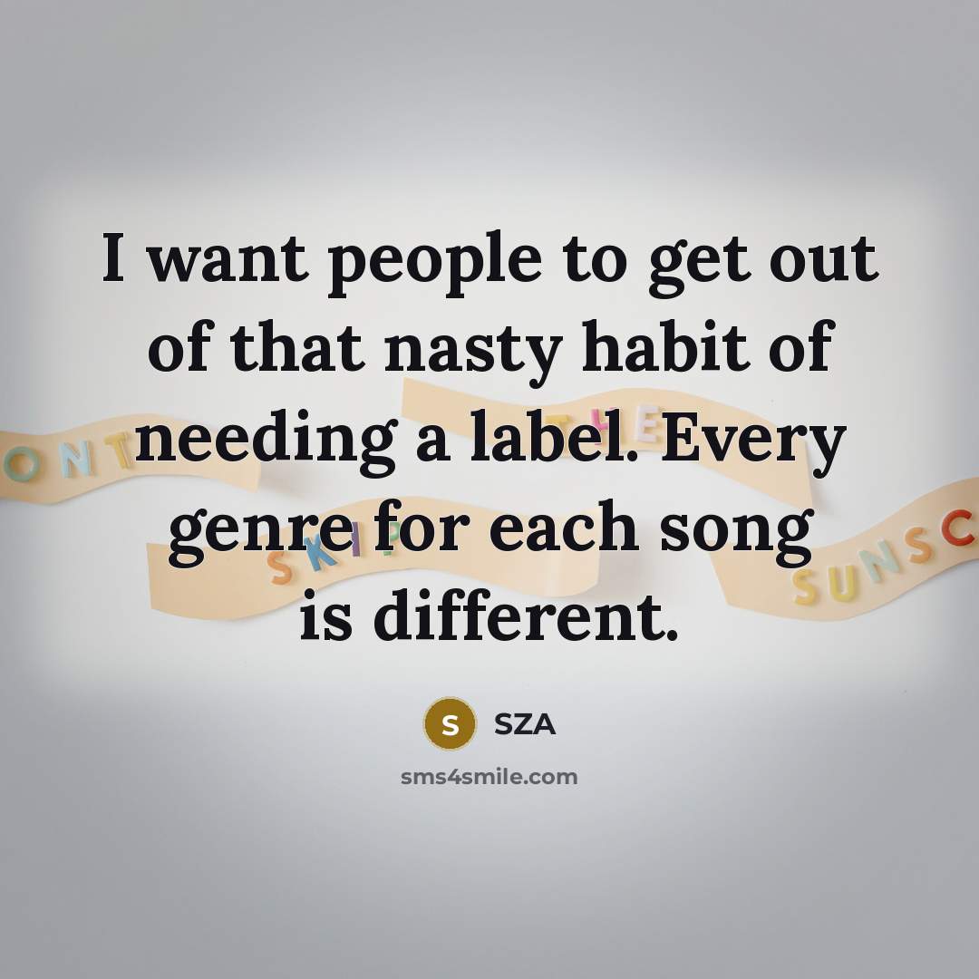 “I want people to get out of that nasty habit…” quote by SZA