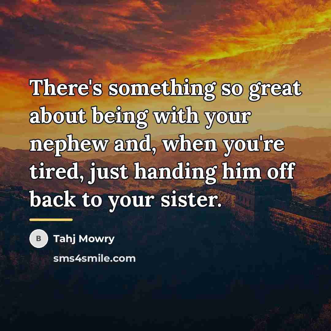 “There's something so great about being with your nephew and,…” quote by Tahj Mowry