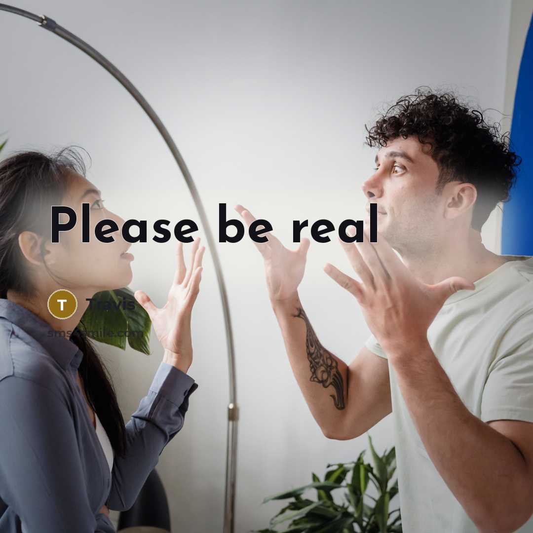 “Please be real” quote by Travis