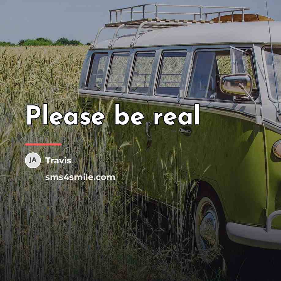 “Please be real…” quote by Travis