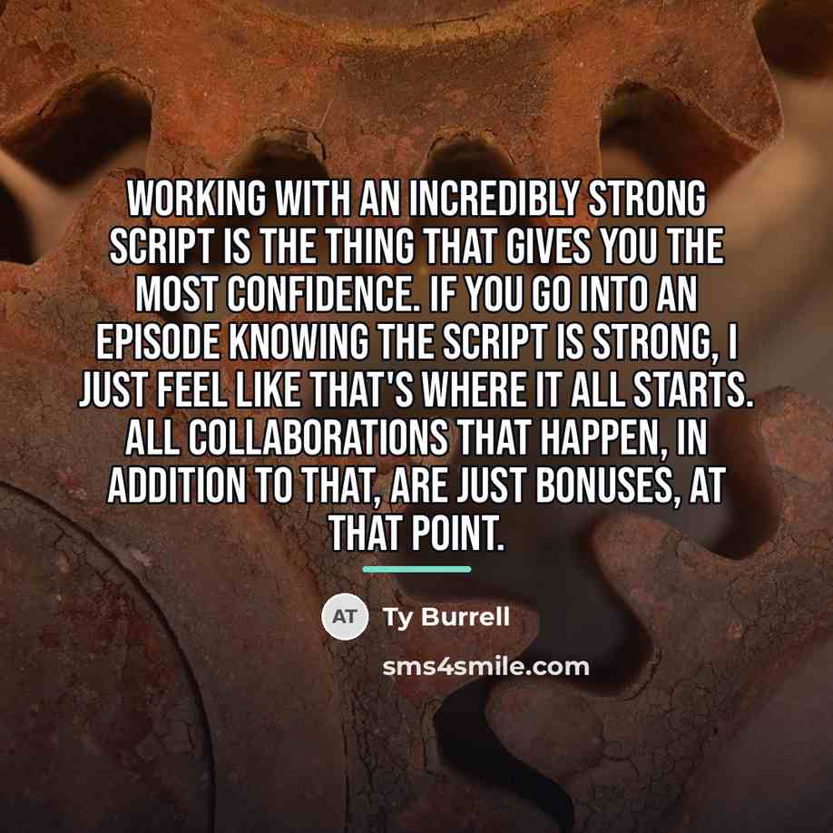 “Working with an incredibly strong script is the thing that…” quote by Ty Burrell
