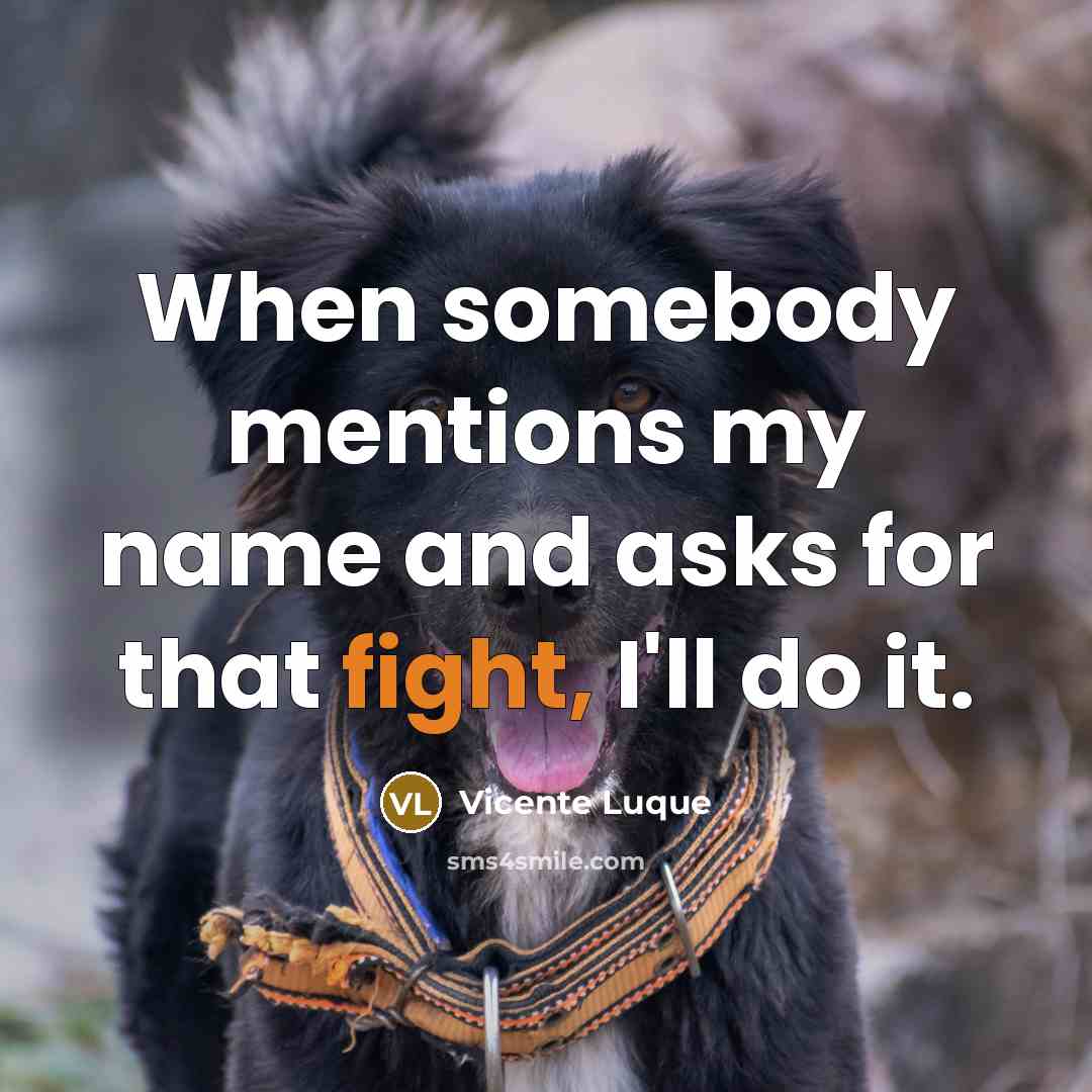 “When somebody mentions my name and asks for that fight,…” quote by Vicente Luque