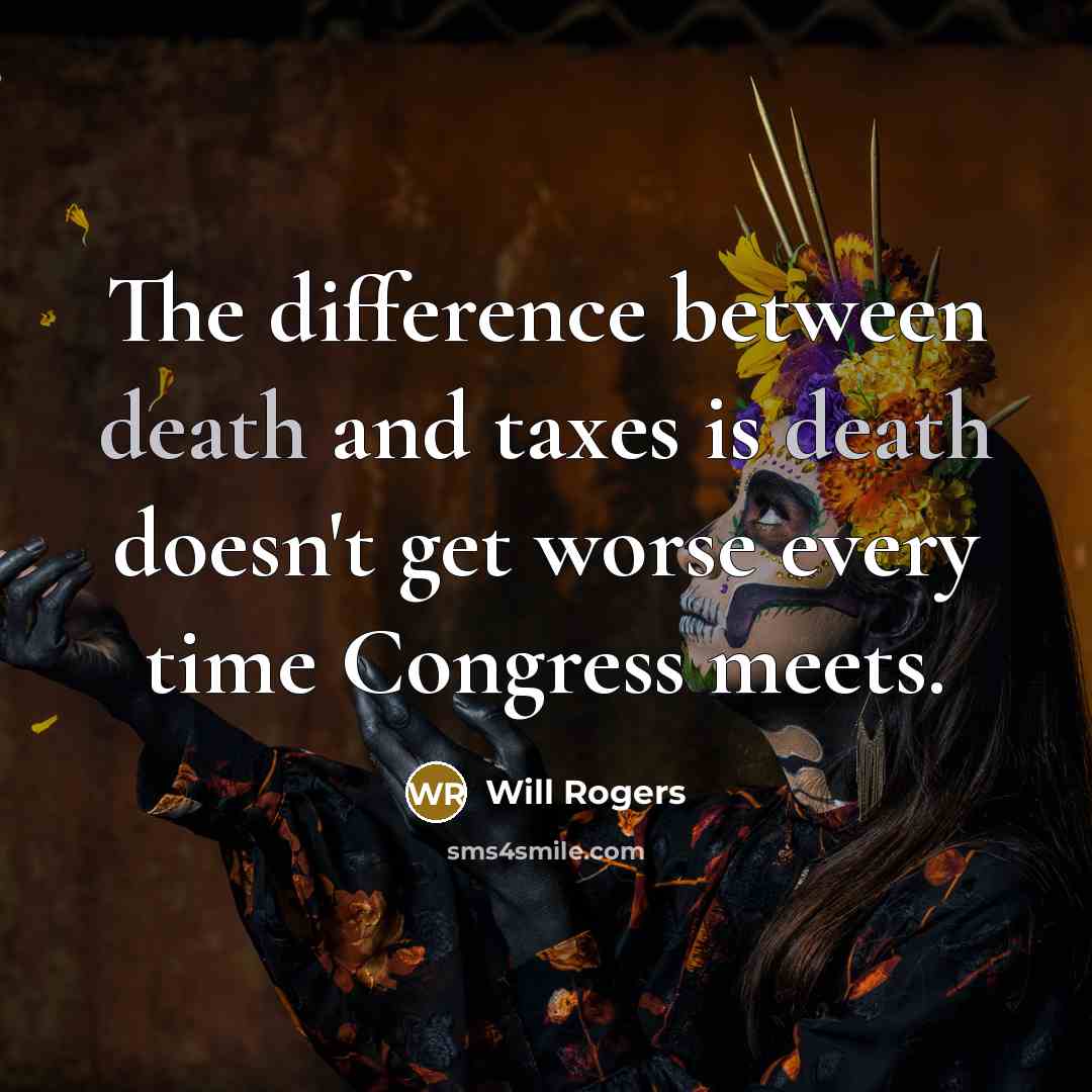 “The difference between death and taxes is death doesn't get…” quote by Will Rogers