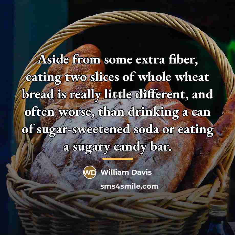 “Aside from some extra fiber, eating two slices of whole…” quote by William Davis