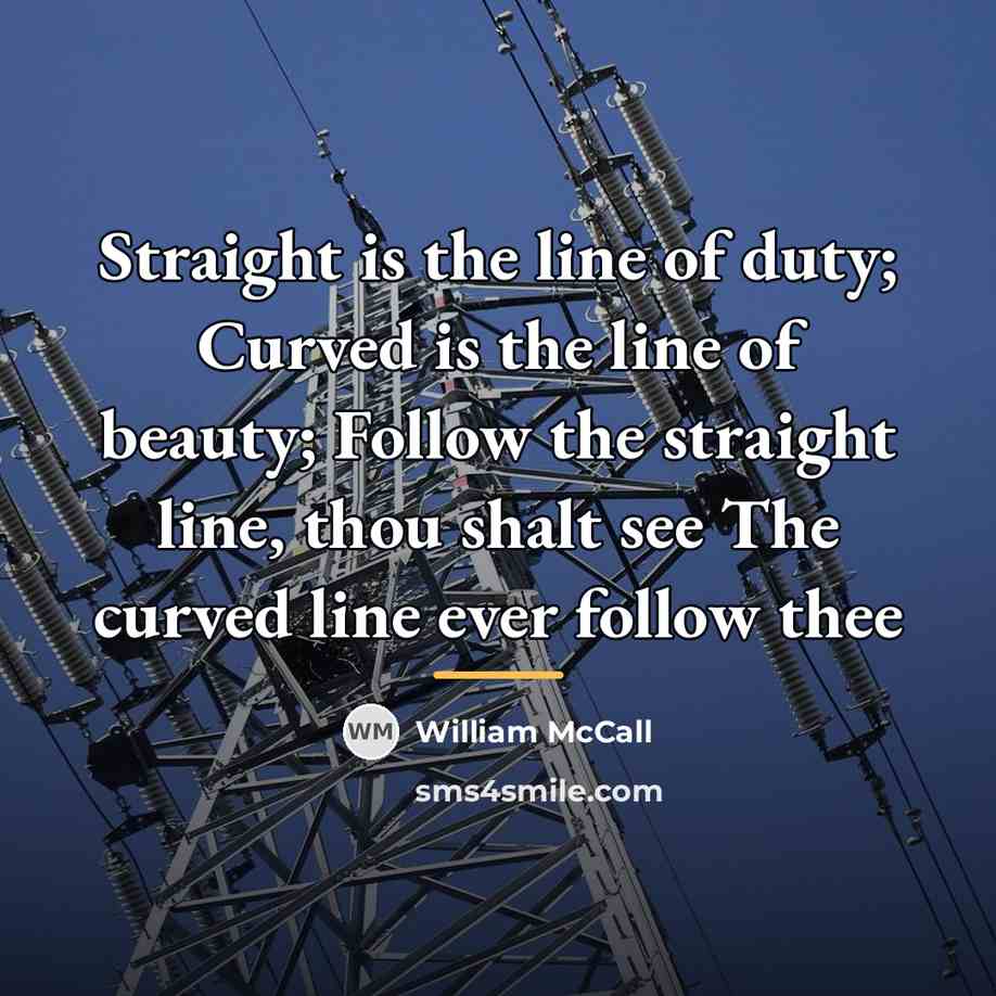 “Straight is the line of duty; Curved is the line…” quote by William McCall