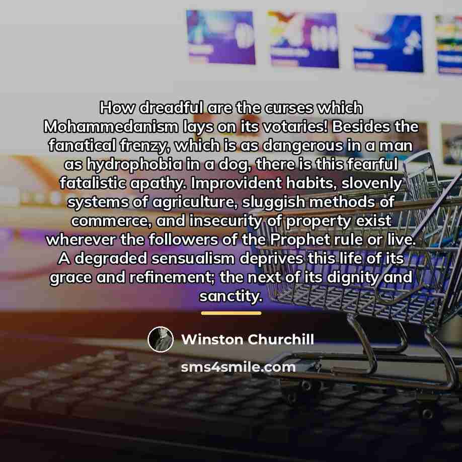 “How dreadful are the curses which Mohammedanism lays on its…” quote by Winston Churchill