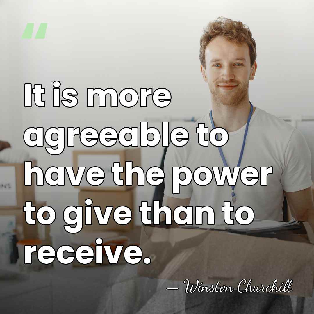 It is more agreeable to have the power to give than to&hellip; - Winston Churchill