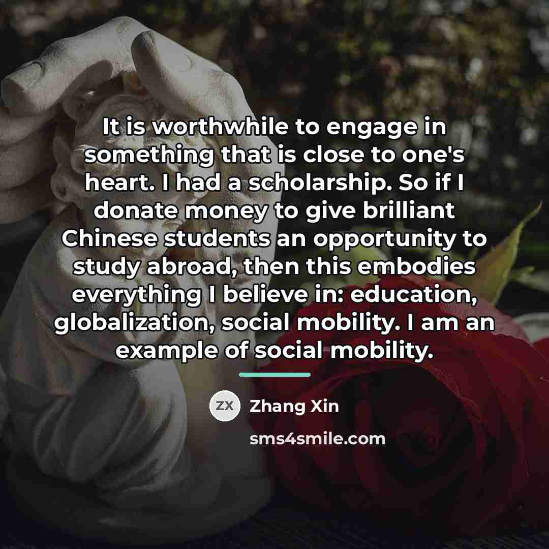 “It is worthwhile to engage in something that is close…” quote by Zhang Xin
