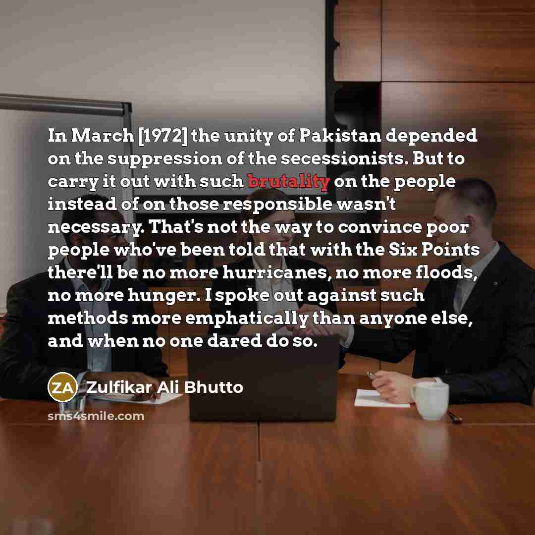 “In March [1972] the unity of Pakistan depended on the…” quote by Zulfikar Ali Bhutto